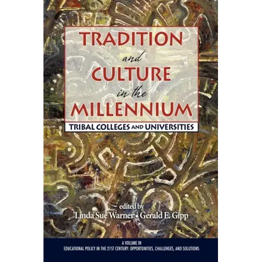 Tradition and Culture in the Millennium: Tribal Colleges and Universities