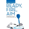 Ready, Fire, Aim: A Relentless Pursuit to Find Sustainable Joy