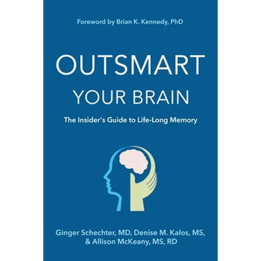 Outsmart Your Brain: The Insider's Guide to Life-Long Memory