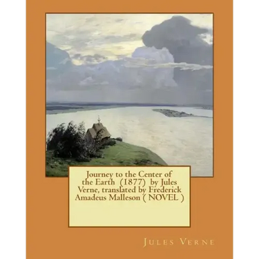 Journey to the Center of the Earth (1877) by Jules Verne, translated by Frederick Amadeus Malleson ( NOVEL )