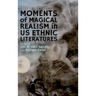 Moments of Magical Realism in US Ethnic Literatures
