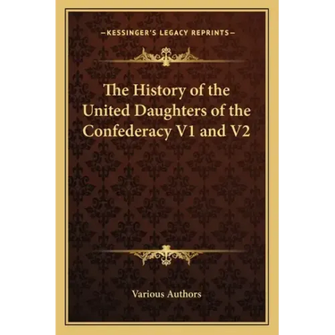 The History of the United Daughters of the Confederacy V1 and V2