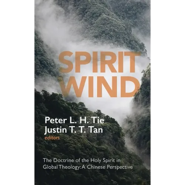Spirit Wind: The Doctrine of the Holy Spirit in Global Theology--A Chinese Perspective