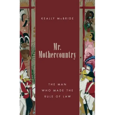 Mr. Mothercountry: The Man Who Made the Rule of Law