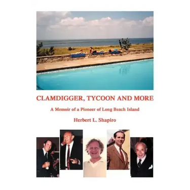 Clamdigger, Tycoon and More: A Memoir of a Pioneer of Long Beach Island