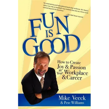 Fun Is Good: How to Create Joy and Passion in Your Workplace and Career