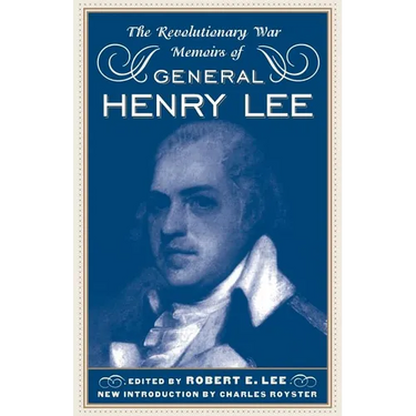 The Revolutionary War Memoirs of General Henry Lee