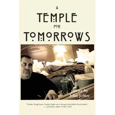 A Temple for Tomorrows: poetry by John Jeffire