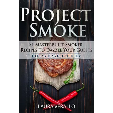 Project Smoke: 51 Masterbuilt Smoker Recipes To Dazzle Your Guests