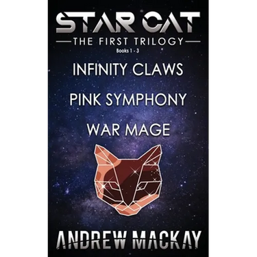 Star Cat: The First Trilogy (Books 1 - 3: Infinity Claws, Pink Symphony, War Mage): The Science Fiction & Fantasy Adventure Box Set