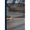 Wacker's Manual of the Plan of Chicago: Municipal Economy. Especially Prepared for Study in the Schools of Chicago., Auspices of the Chicago Plan Comm