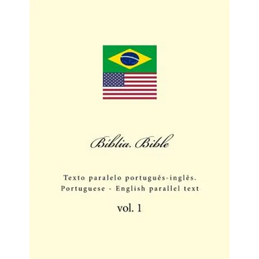 Biblia. Bible: Texto Paralelo Portuguès-Inglès. Portuguese - English Parallel Text