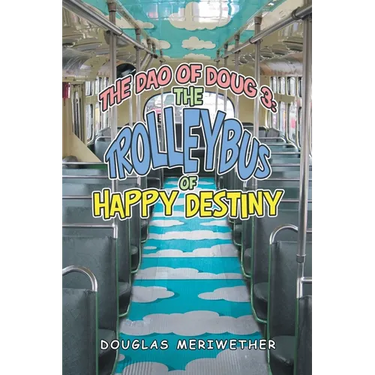The Dao of Doug 3: the Trolleybus of Happy Destiny