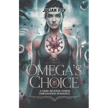 Omega's Choice: A dark reverse harem omegaverse romance