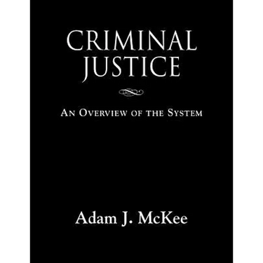 Criminal Justice: An Overview of the System