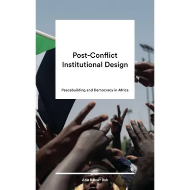 Post-Conflict Institutional Design: Peacebuilding and Democracy in Africa
