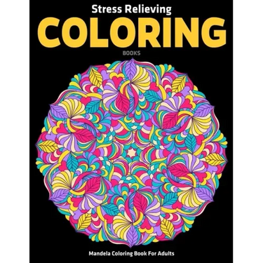 Mandela Coloring Book For Adults: Stress Relieving Coloring Books: Relaxation Mandala Designs
