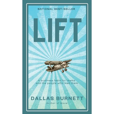 Lift: A business fable for teams and the people who lead them