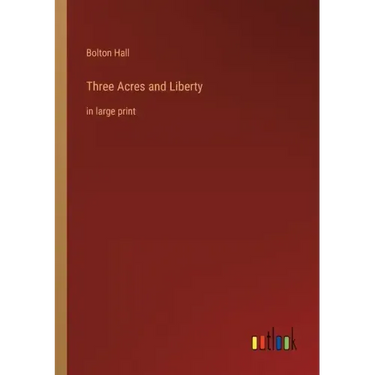 Three Acres and Liberty: in large print