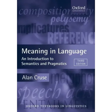 Meaning in Language: An Introduction to Semantics and Pragmatics