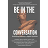 Be In The Conversation: Rethinking Humanity's Biggest Questions