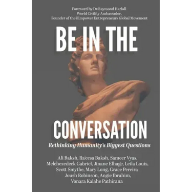 Be In The Conversation: Rethinking Humanity's Biggest Questions