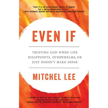 Even If: Trusting God When Life Disappoints, Overwhelms, or Just Doesn't Make Sense