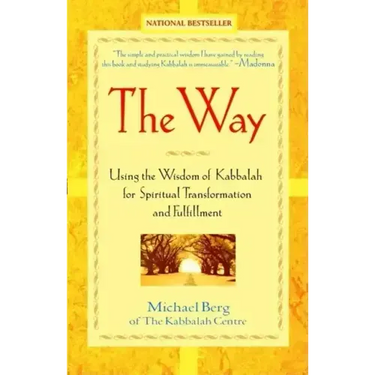 The Way: Using the Wisdom of Kabbalah for Spiritual Transformation and Fulfillment