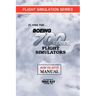 Flying the Boeing 700 Series Flight Simulators: Flight Simulation Series