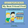 My Best Friend Fred: Decodable Sound Phonics Reader for Short E Word Families