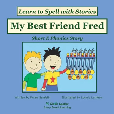 My Best Friend Fred: Decodable Sound Phonics Reader for Short E Word Families