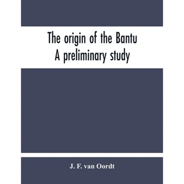 The Origin Of The Bantu. A Preliminary Study