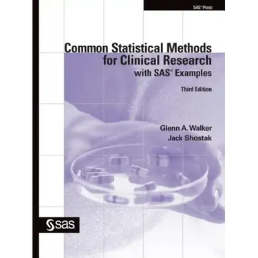 Common Statistical Methods for Clinical Research with SAS Examples, Third Edition