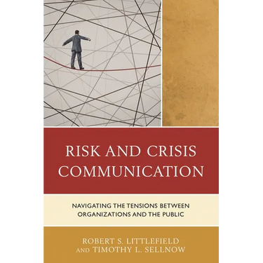 Risk and Crisis Communication: Navigating the Tensions Between Organizations and the Public