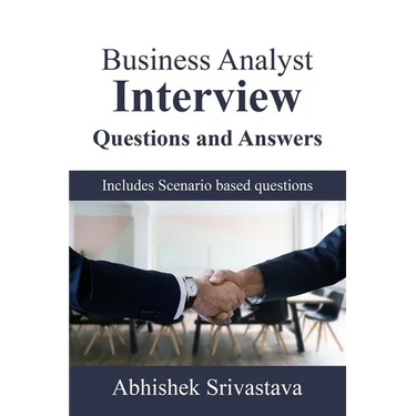 Business Analyst Interview Questions and Answers: with Scenario based questions