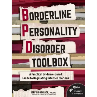 Borderline Personality Disorder Toolbox: A Practical Evidence-Based Guide to Regulating Intense Emotions