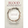 Blood Atonement: A comprehensive look at blood in the Bible