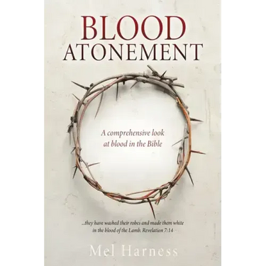 Blood Atonement: A comprehensive look at blood in the Bible