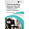 Communicating Science Clearly: A Self-Help Guide For Students and Researchers