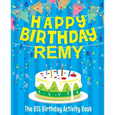 Happy Birthday Remy - The Big Birthday Activity Book: Personalized Children's Activity Book