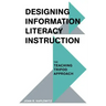 Designing Information Literacy Instruction: The Teaching Tripod Approach