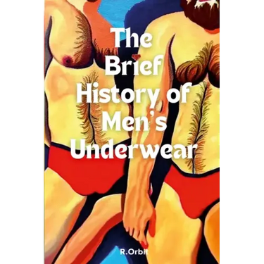 The Brief History of Men's Underwear