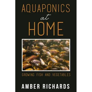 Aquaponics At Home: Growing Fish & Vegetables
