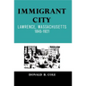 Immigrant City: Lawrence, Massachusetts, 1845-1921