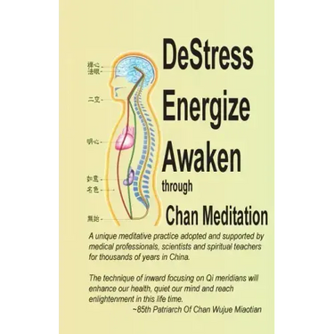 DeStress Energize Awaken through Chan Meditation: A unique meditative practice adopted and supported by medical professionals, scientists and spiritua