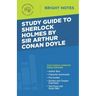 Study Guide to Sherlock Holmes by Sir Arthur Conan Doyle