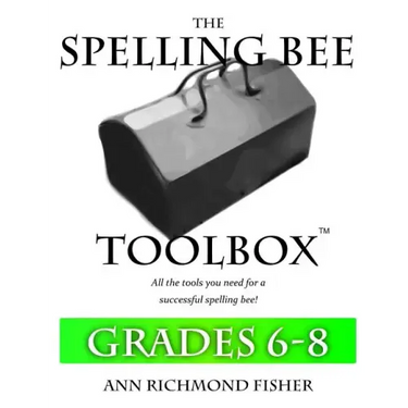 The Spelling Bee Toolbox for Grades 6-8: All the Resources You Need for a Successful Spelling Bee