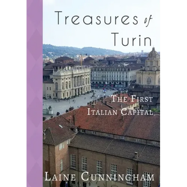 Treasures of Turin: The First Italian Capital