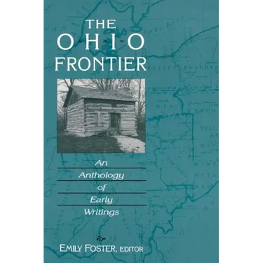 The Ohio Frontier: An Anthology of Early Writings