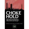 Choke Hold: The Fossil Fuel Industry's Fight Against Climate Policy, Science and Clean Energy